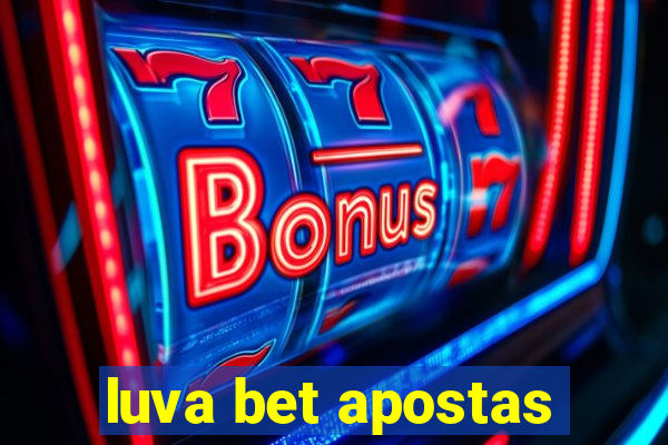 luva bet apostas